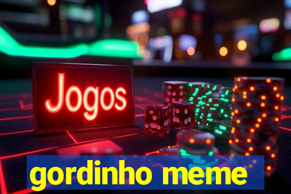 gordinho meme